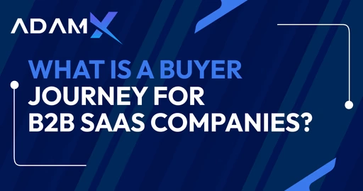 What is a Buyer Journey for B2B SaaS Companies?