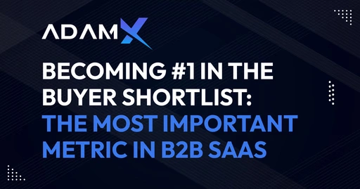 Becoming #1 in the Buyer’s Shortlist: The Most Important Metric in B2B SaaS